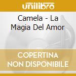 Camela - La Magia Del Amor cd