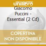 Giacomo Puccini - Essential (2 Cd) cd
