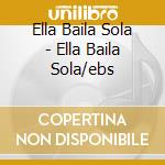 Ella Baila Sola - Ella Baila Sola/ebs cd