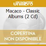 Macaco - Classic Albums (2 Cd) cd musicale di Macaco