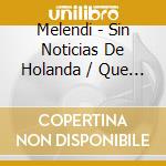 Melendi - Sin Noticias De Holanda / Que El Cielo Espere Sentado (2 Cd) cd musicale di Melendi