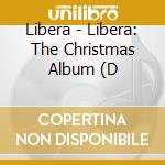 Libera - Libera: The Christmas Album (D cd musicale di Libera