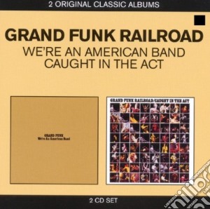 Grand Funk Railroad - Caught The Act / We'Re An American (2 Cd) cd musicale di Grand Funk Railroad