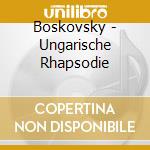 Boskovsky - Ungarische Rhapsodie cd musicale di Willi Boskovsky