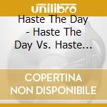 Haste The Day - Haste The Day Vs. Haste The Day cd