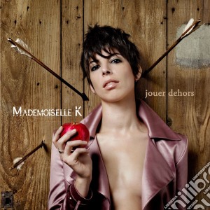 Mademoiselle K - Jouer Dehors cd musicale di Mademoiselle K