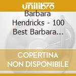 Barbara Hendricks - 100 Best Barbara Hendricks cd musicale di Barbara Hendricks