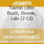 Tasmin Little: Bruch, Dvorak, Lalo (2 Cd) cd musicale di Little, Tasmin
