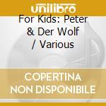 For Kids: Peter & Der Wolf / Various cd