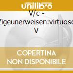 V/c - Zigeunerweisen:virtuoso V cd