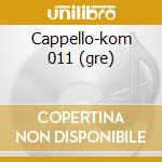 Cappello-kom 011 (gre) cd