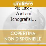 Pix Lax - Zontani Ichografisi 2011 ( cd
