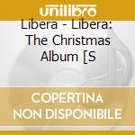 Libera - Libera: The Christmas Album [S cd musicale di Libera
