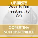 Waar Is Dat Feestje?.. (3 Cd) cd