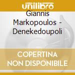 Giannis Markopoulos - Denekedoupoli cd