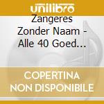 Zangeres Zonder Naam - Alle 40 Goed (2 Cd) cd
