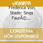 Frederica Von Stade: Sings FaurÃ© Melodies cd