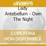 Lady Antebellum - Own The Night cd