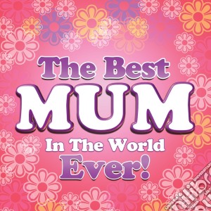 Best Mum In The World Ever (The) / Various (2 Cd) cd musicale di Various Artists