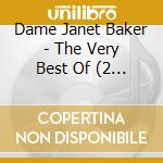 Dame Janet Baker - The Very Best Of (2 Cd) cd musicale di Baker, Dame Janet