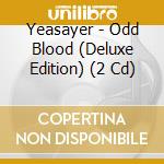 Yeasayer - Odd Blood (Deluxe Edition) (2 Cd) cd musicale di Yeasayer