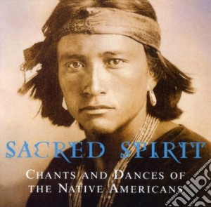 Sacred Spirit - Chants And Dances Of The Nativ (2 Cd) cd musicale di Sacred Spirit