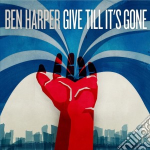 Ben Harper - Give Till It's Gone cd musicale di HARPER BEN