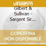 Gilbert & Sullivan - Sargent Sir Malcolm - Pirates Of Penzance - Overtures (2 Cd) cd musicale di Gilbert & Sullivan