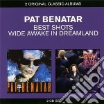 Pat Benatar - Best Shots / Wide Awake In Dreamland (2 Cd)
