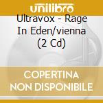 Ultravox - Rage In Eden/vienna (2 Cd) cd musicale di Ultravox