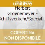 Herbert Groenemeyer - Schiffsverkehr/Special Ed (2 Cd) cd musicale di Groenemeyer, Herbert