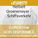 Herbert Groenemeyer - Schiffsverkehr cd