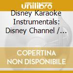 Disney Karaoke Instrumentals: Disney Channel / Various cd musicale