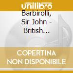 Barbirolli, Sir John - British Composers Sir John Barbirolli C (5 Cd) cd musicale di Barbirolli, Sir John
