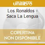Los Ronaldos - Saca La Lengua cd