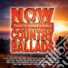 Now Country Ballads cd