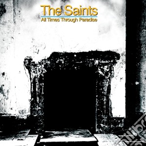 Saints (The) - All Times Through Paradise (4 Cd) cd musicale di Saints (The)