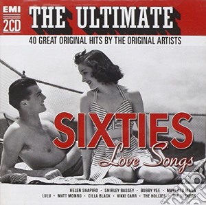 Ultimate (The) - Sixties Love Songs (2 Cd) cd musicale di The Ultimate