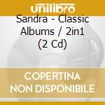 Sandra - Classic Albums / 2in1 (2 Cd) cd musicale di Sandra
