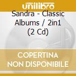 Sandra - Classic Albums / 2in1 (2 Cd) cd