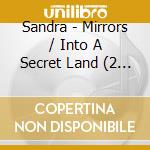 Sandra - Mirrors / Into A Secret Land (2 Cd) cd musicale di Sandra