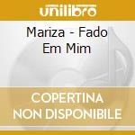 Mariza - Fado Em Mim cd musicale di Mariza