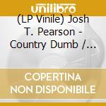(LP Vinile) Josh T. Pearson - Country Dumb / Sweetheart vinile