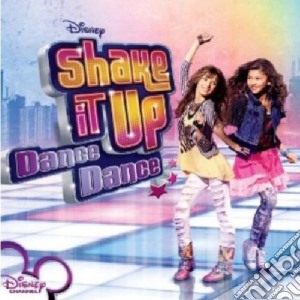 Disney: Shake It Up Dance Dance (Cd+Dvd) cd musicale di Artisti Vari