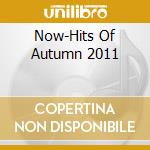 Now-Hits Of Autumn 2011 cd