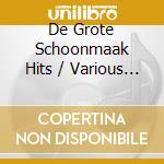 De Grote Schoonmaak Hits / Various (3 Cd) cd musicale di Various Artists