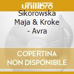 Sikorowska Maja & Kroke - Avra cd musicale di Sikorowska Maja & Kroke