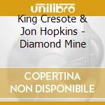 King Cresote & Jon Hopkins - Diamond Mine cd
