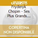 Fryderyk Chopin - Ses Plus Grands Chefs-D'Oeuvre (2 Cd) cd musicale di Chopin