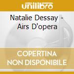 Natalie Dessay - Airs D'opera cd